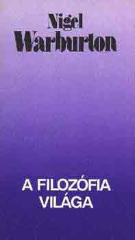 Nigel Warburton - A filozófia világa