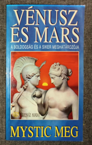 Dobi Ildik  Mystic Meg (szerk.), Nagyivnyi Nra (ford.) - Vnusz s Mars - A boldogsg s a siker meghatrozja (Asztro-let 3.)