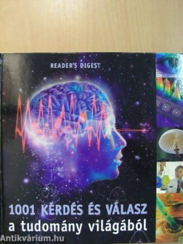 Körber Ágnes - 1001 kérdés és válasz a tudomány világából - Reader's Digest