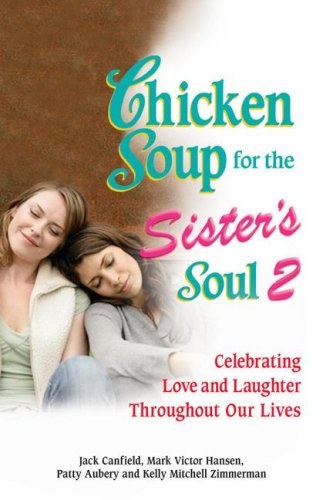 Jack Canfield-Mark Victor Hansen - Chicken Soup for the Sister's Soul 2