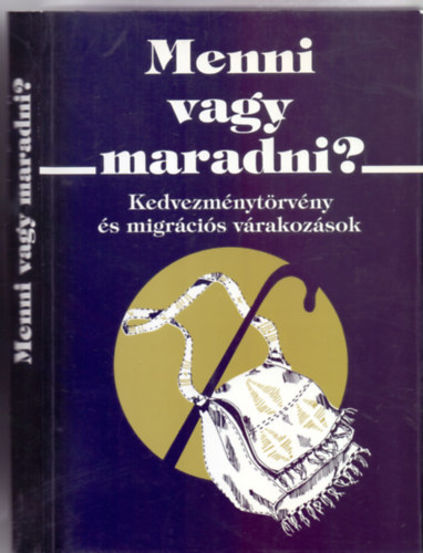 Szerkesztette: rkny Antal - Menni vagy maradni? - Kedvezmnytrvny s migrcis vrakozsok