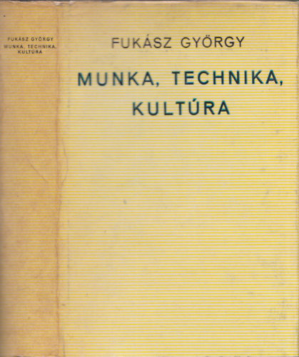 Fuk�sz Gy�rgy - Munka, technika, kult�ra (dedik�lt)