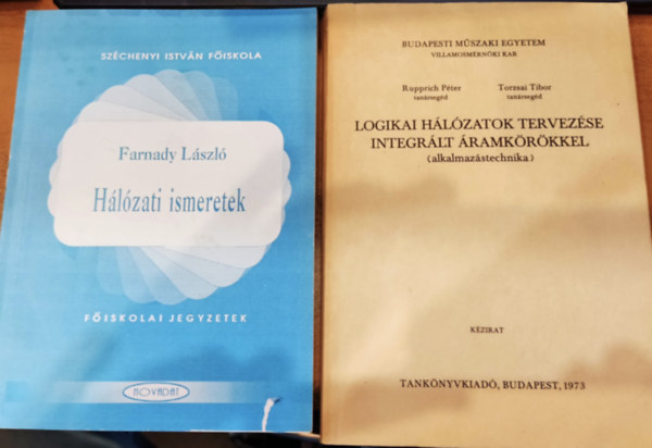 Rupprich Péter, Torzsai Tibor Farnady László - Hálózati ismeretek (Főiskolai jegyzetek) + Logikai hálózatok tervezése integrált áramkörökkel (2 kötet)