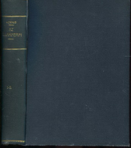 Kornis Gyula - Az államférfi (A politikai lélek vizsgálata) I. kötet