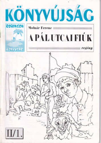 Moln�r Ferenc, T�th-M�t� L�szl�, Horv�th J�nos Mil�n ill. - A P�l utcai fi�k - K�nyv�js�g (Robinson k�nyvt�r)