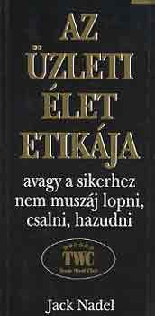 Jack Nadel - Az �zleti �let etik�ja