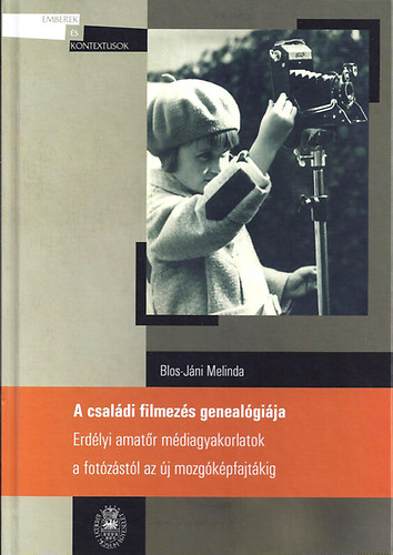 Blos-J�ni Melinda - A csal�di filmez�s geneal�gi�ja