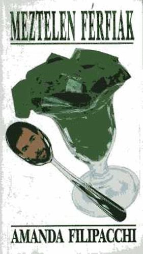 Amanda Filipacchi - Meztelen f�rfiak