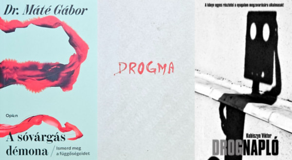 Dr. Máté Gábor, Dr. Csernus Imre Kubiszyn Viktor - 3 mű a drogfüggőség legyőzésére: A sóvárgás démona - Ismerd meg a függőségeidet + Drogma + Drognapló