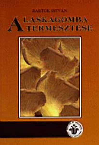 Bart�k Istv�n - A laskagomba termeszt�se