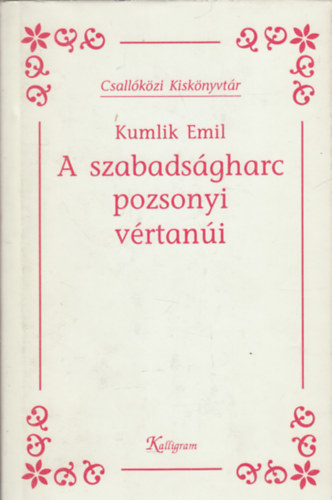 A szabadsgharc pozsonyi vrtani (Csallkzi kisknyvtr)