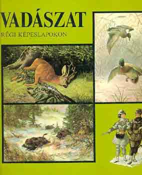 Tomai Éva-Zoltán János - Vadászat régi képeslapokon