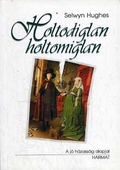 Selwyn Hughes - Holtomiglan-holtodiglan (A j hzassg alapjai)