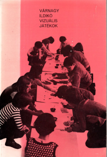 Várnagy Ildikó - Vizuális játékok
