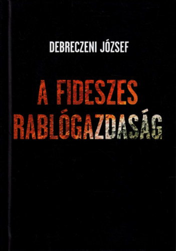Debreczeni Jzsef - A fideszes rablgazdasg