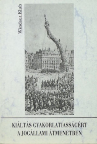 Varga Csaba (Szerk.) - Kiálts gyakorlatiasságért a jogállami átmenetben