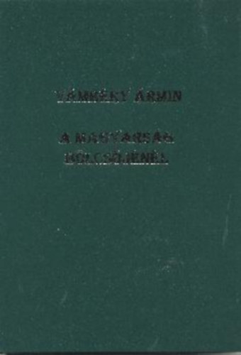 V�mb�ry �rmin - A magyars�g b�lcs�j�n�l (A magyar-t�r�k rokons�g kezdete �s fejl�d�se)