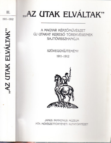 Az utak elv�ltak III. - Sz�veggy�jtem�ny 1911-1912