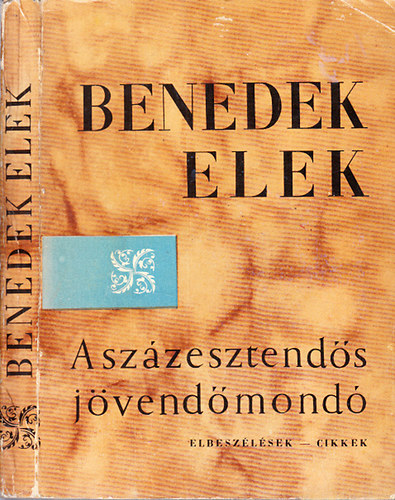 Benedek Elek - A százesztendős jövendőmondó (Elbeszélések, cikkek)