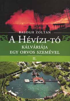 Dr. Balogh Zolt�n - A H�v�zi-t� k�lv�ri�ja egy orvos szem�vel II. - Csendes �tvenhatosok