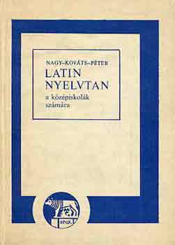 Nagy-Kovts-Pter - Latin nyelvtan a kzpiskolk szmra