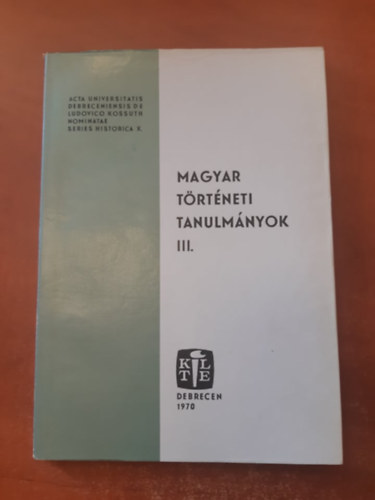 Szendrey Istv�n  (szerk) - Magyar t�rt�neti tanulm�nyok III.