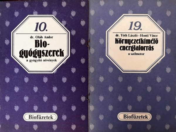 Dr. Tth Lszl-Honti Vince, Dr. Olh Andor - 3 db Biofzetek (egytt) - Krnyezetkml energiaforrs a szlmotor 19, Biogygyszerek 10, Bio... szvetsgben a termszettel 16.