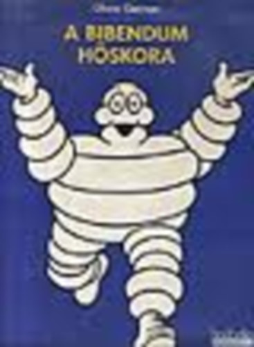 Olivier Darmon - A Bibendum hőskora