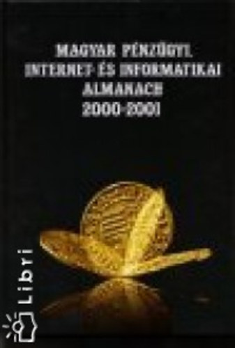 Magyar P�nz�gyi, Internet �s Informatikai Almanach 2000-2001. 1-3.