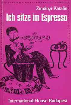 Zimnyi Katalin - Ich sitze im Espresso - Nyelvi bemutatk a nmetben