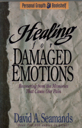 David A. Seamands - Healing for Damaged Emotions.