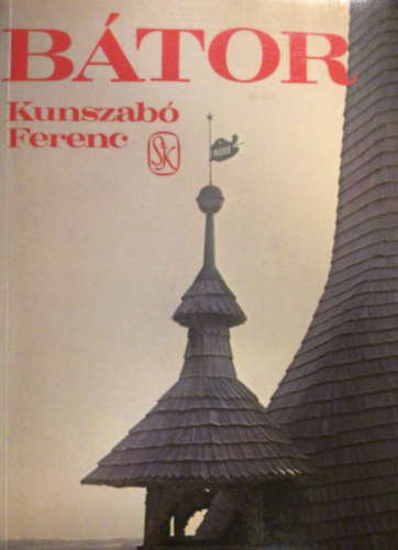 Kunszab� Ferenc - B�tor