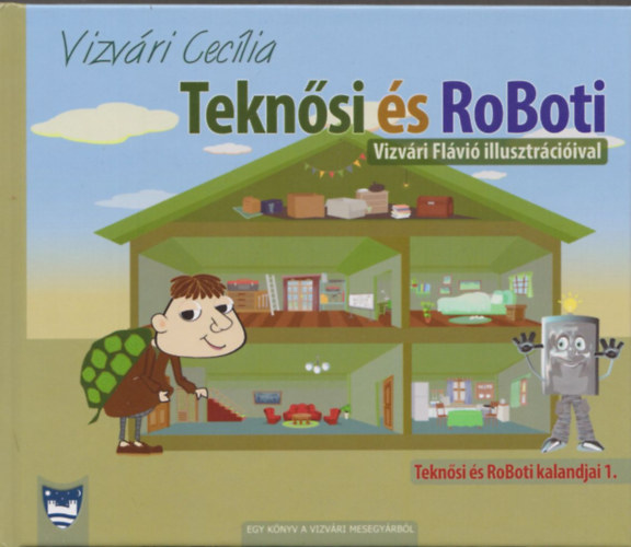 Vizvri Ceclia - Vizvri Flvi - Teknsi s RoBoti (Teknsi s RoBoti kalandjai 1.)