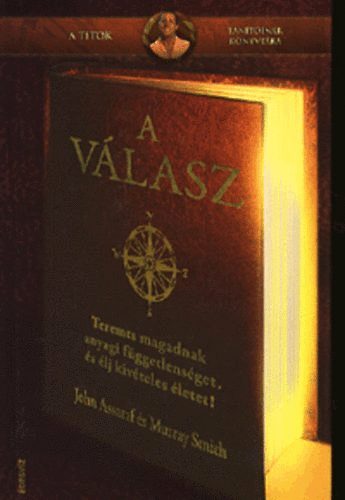 Murray Smith; John Assaraf - A v�lasz -Teremts magadnak anyagi f�ggetlens�get, �s �lj kiveteles �let