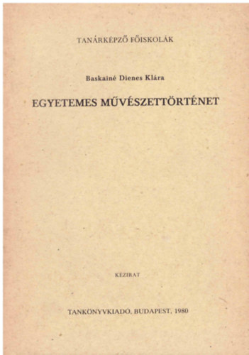 Baskain Dienes Klra - Egyetemes mvszettrtnet