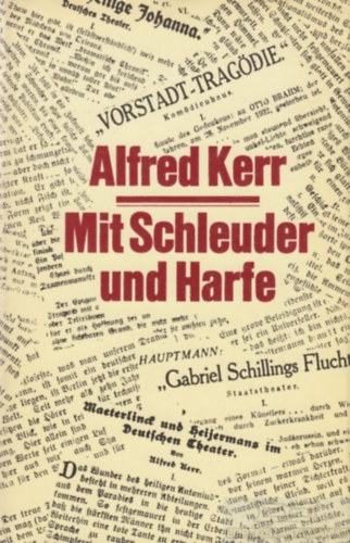 Alfred Kerr - Mit Schleuder und Harfe