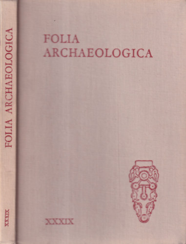 Fodor Istv�n  (Szerk.) - Folia archaeologica XXXIX.
