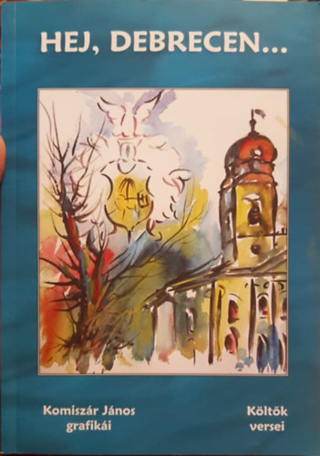 Komiszár János - Hej, Debrecen...