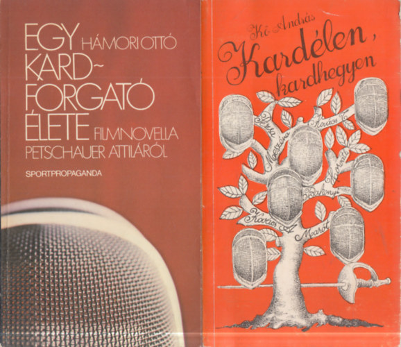 Kő András Hámori Ottó - 2 db. vívás (Egy kardforgató élete (Filmnovella Petschauer Attiláról) + Kardélen, kardhegyen)