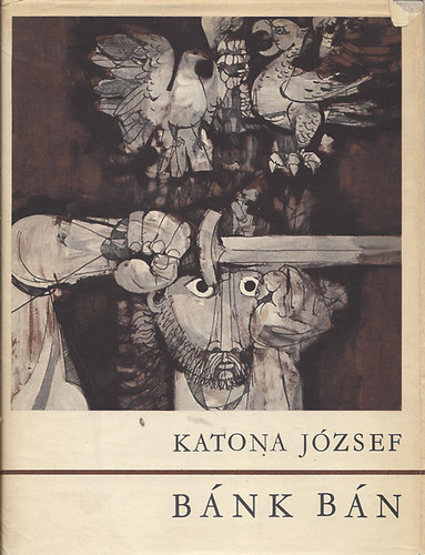 Szerz� Katona J�zsef Grafikus Konecsni Gy�rgy - B�nk b�n  -  Katona J�zsef dr�m�ja �t szakaszban  -  Konecsni Gy�rgy illusztr�ci�j�val  -  A Sz�pirodalmi K�nyvkiad� gondoz�s�ban