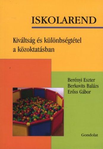 Ber�nyi Eszter; Berkovits Bal�zs; Er�ss G�bor - Iskolarend - Kiv�lts�g �s k�l�nbs�gt�tel a k�zoktat�sban