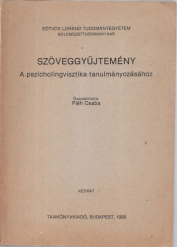 Plh Csaba - Szveggyjtemny a pszicholingvisztika tanulmnyozshoz