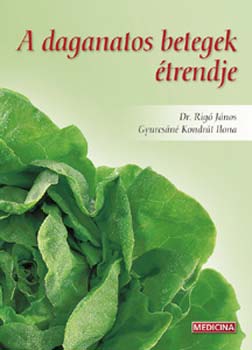 Dr. Gyurcsáné Kondrát Ilona Rigó János - A daganatos betegek étrendje