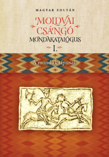 Magyar Zoltán - Moldvai csángó mondakatalógus I-II.