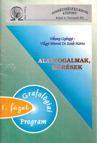 V�lgyi P�tern� dr. Reich M�rta V�kony Gy�rgyi - Alapfogalmak, m�r�sek - Grafol�giai program 1. f�zet