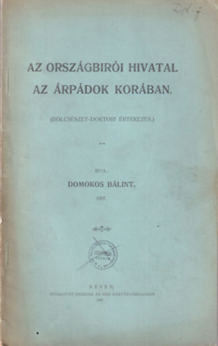 Domokos Blint - Az orszgbiri hivatal az rpdok korban ( Blcsszet-doktori rtekezs )