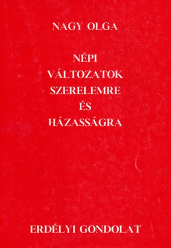 Nagy Olga - Npi vltozatok szerelemre s hzassgra