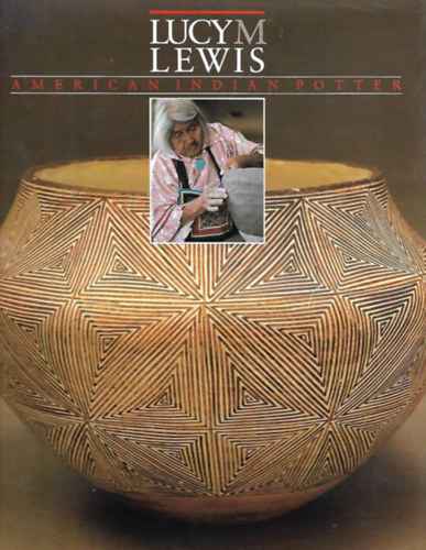 Lucy M. Lewis: American Indian Potter