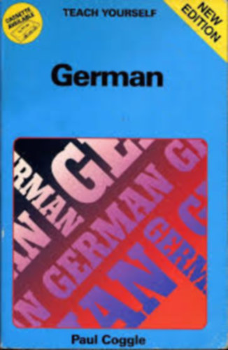 Paul Coggle  (szerk.) - German - Teach yourself (N�met nyelvk�nyv)