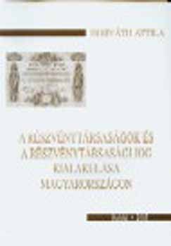 Horváth Attila Dr. - A részvénytársaságok és a részvénytársasági jog kialakulása Magyaro.